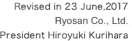 Revised in 14 May, 2015 Ryosan Co., Ltd. President Naoto Mimatsu
