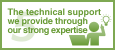 The technical support we provide through our strong expertise