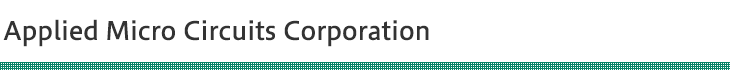 Applied Micro Circuits Corporation|半導体|株式会社リョーサン RYOSAN